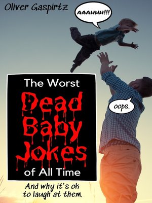 cover image of The Worst Dead Baby Jokes of All Time (And Why It's Ok to Laugh At Them)